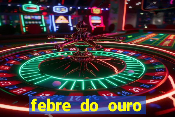 febre do ouro temporada 14